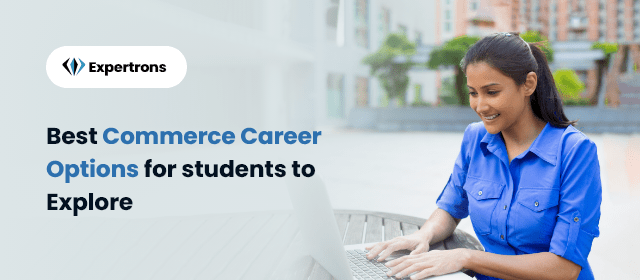 Explore the Top Exciting Career Options In Commerce; A 2023 Guide!