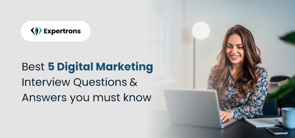 Top 5 Digital Marketing Interview Questions & Answers You Must Know