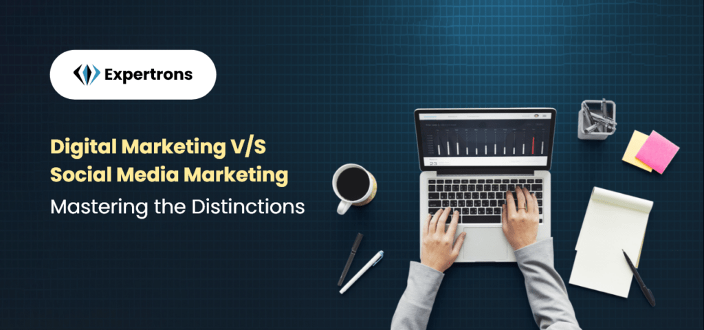 Difference Between Digital Marketing & Social Media Marketing