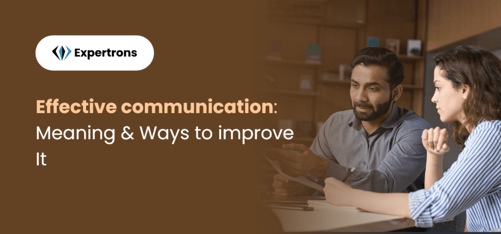 Effective Communication: Definition & Ways To Improve Communication