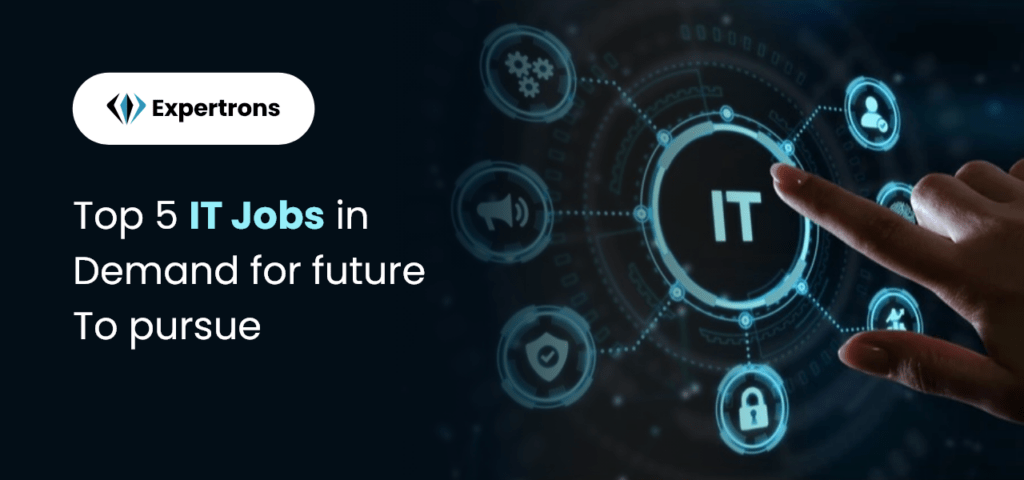 Top 5 IT Jobs In Demand For Future To Pursue & Skills Required For It