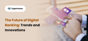 Unlocking the Future of Digital Banking: Key Trends and Innovations