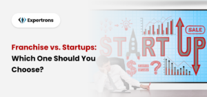 Franchise vs. Startups: Which One Should You Choose?