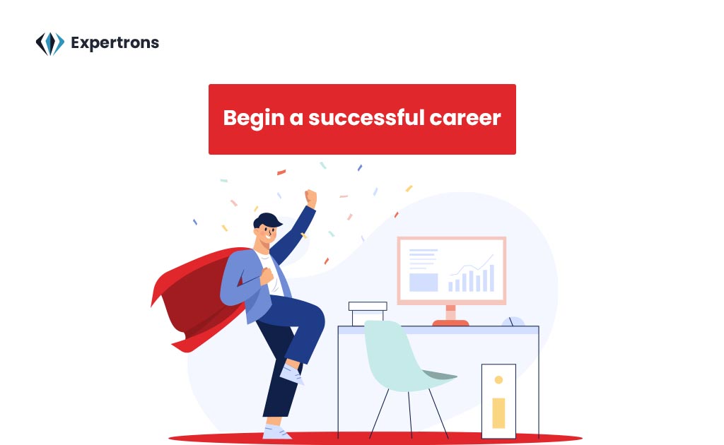 Begin a successful career - Say hello to Expertrons PRO!