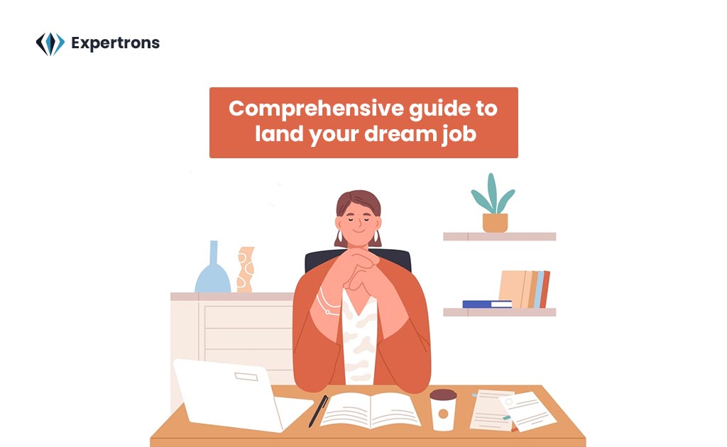 Comprehensive guide to land your dream job