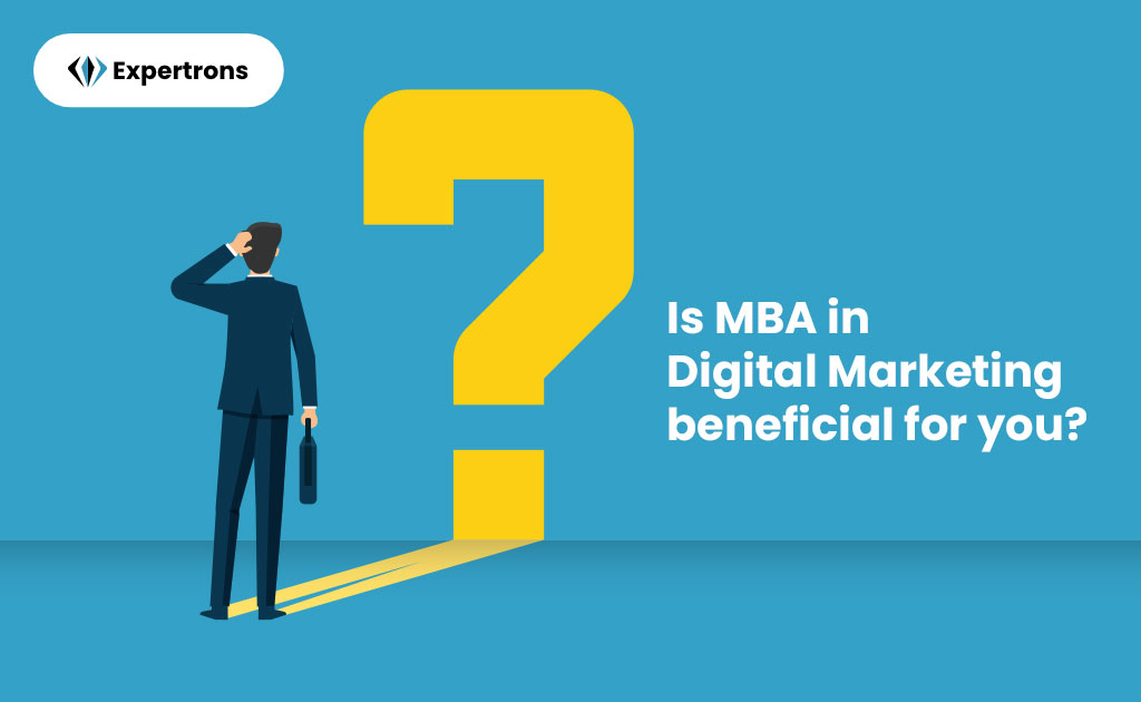 Is MBA in Digital Marketing beneficial for you?